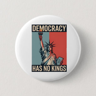 Democracy Has No Kings Liberity Status American 6 Cm Round Badge