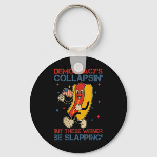 Democracy Is Collapsing But These Weiners Be Slapp Key Ring