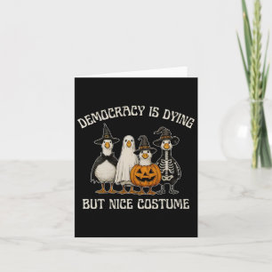 Democracy Is Dying But Nice Costume Halloween Prot Card