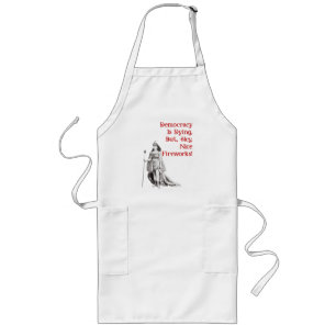 Democracy Is Dying Long Apron