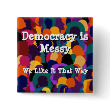 Democracy is Messy