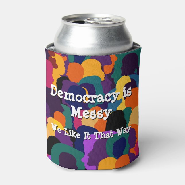 Democracy is Messy  Can Cooler (Can Front)