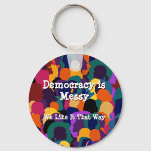 Democracy is Messy  Key Ring