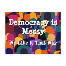 Democracy is Messy