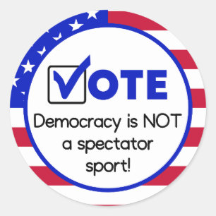 Democracy is not a spectator sport classic round sticker