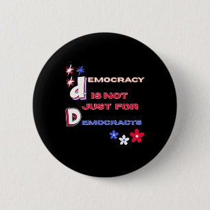 Democracy Is Not Just For Democrats 6 Cm Round Badge