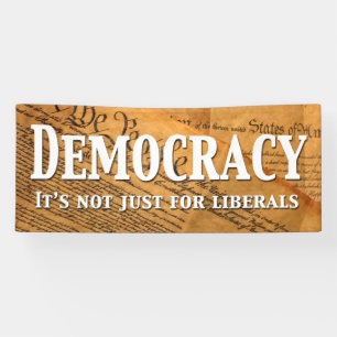 Democracy Is Not Just For Liberals Banner