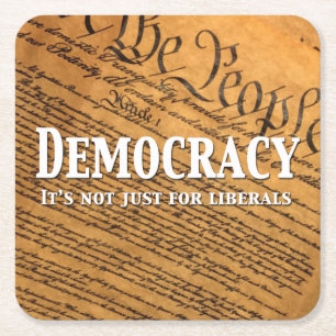 Democracy Is Not Just For Liberals Square Paper Coaster