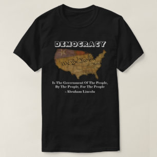DEMOCRACY Is The Government Of The People T-Shirt