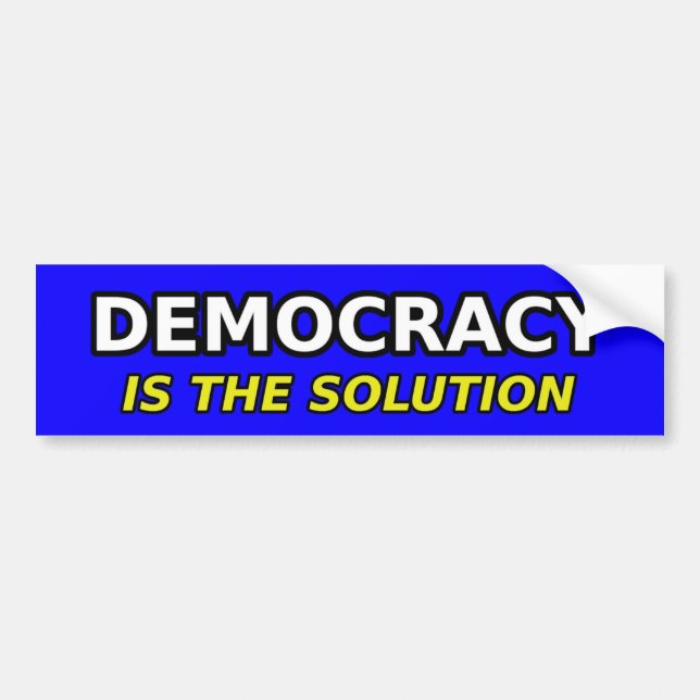 Democracy Is The Solution Bumper Sticker (Front)