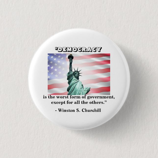 Democracy is the worst form of government......... 3 cm round badge (Front)
