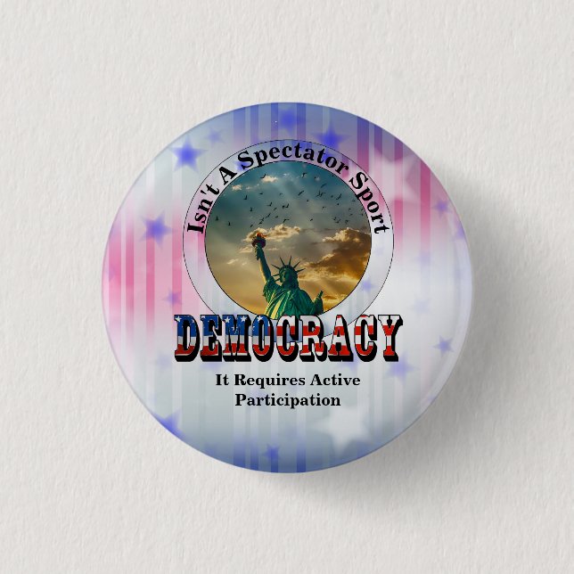 DEMOCRACY Isn't A Spectator Sport 3 Cm Round Badge (Front)