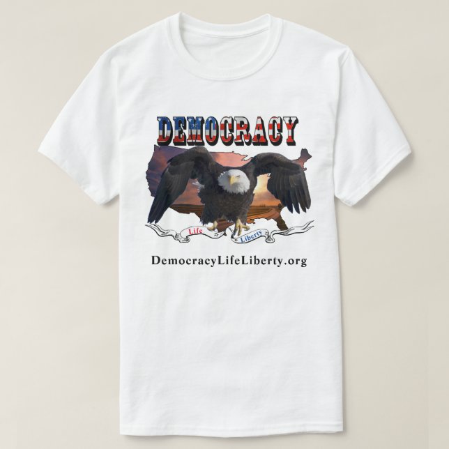 DEMOCRACY Life & Liberty T-Shirt (Design Front)