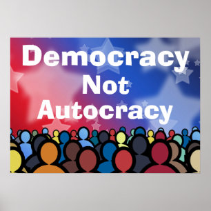 Democracy Not Autocracy Poster