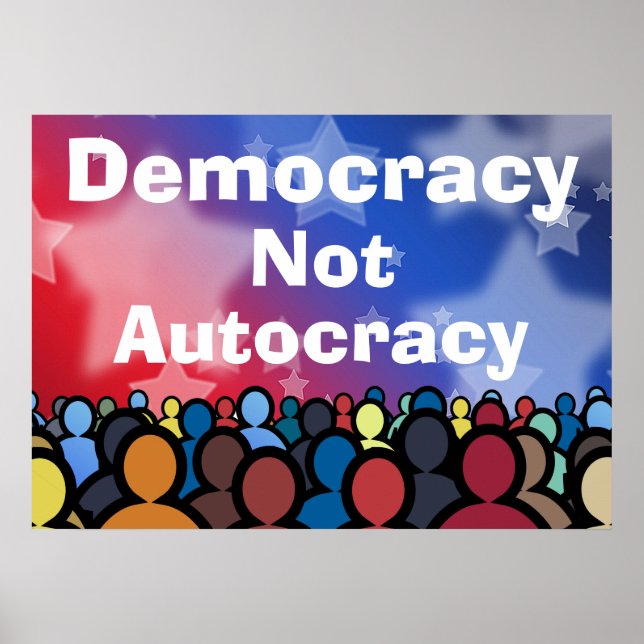 Democracy Not Autocracy Poster (Front)