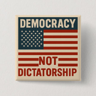 DEMOCRACY NOT DICTATORSHIP 15 CM SQUARE BADGE