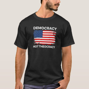 Democracy Not Theocracy Separation Church Constitu T-Shirt