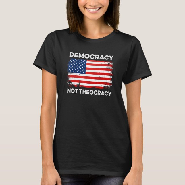 Democracy Not Theocracy Separation Church Constitu T-Shirt (Front)