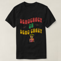 Democracy Or Demo Crazy Pan-African Afrobeat Tee