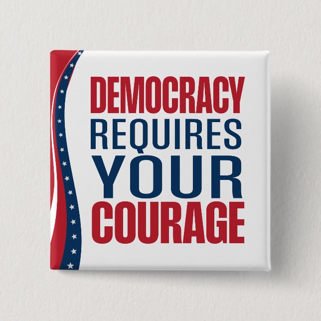 Democracy Requires Courage | Flag | 15 Cm Square Badge (Front)