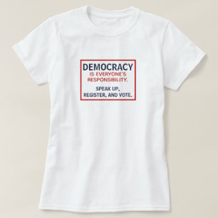Democracy Responsibility Speak Up Register Vote T-Shirt