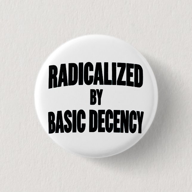 Democracy Social Radicalised By Basic Decency   3 Cm Round Badge (Front)