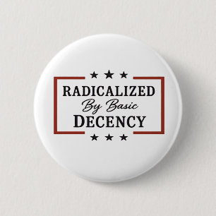 Democracy Social Radicalised By Basic Decency 6 Cm Round Badge