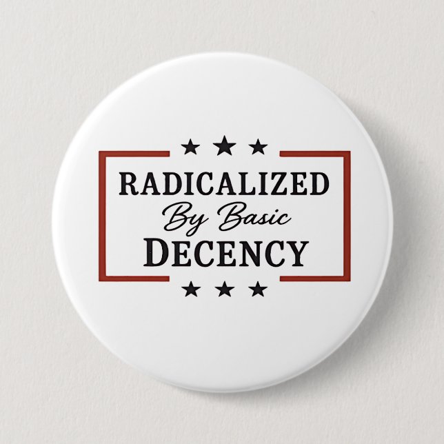 Democracy Social Radicalised By Basic Decency  7.5 Cm Round Badge (Front)