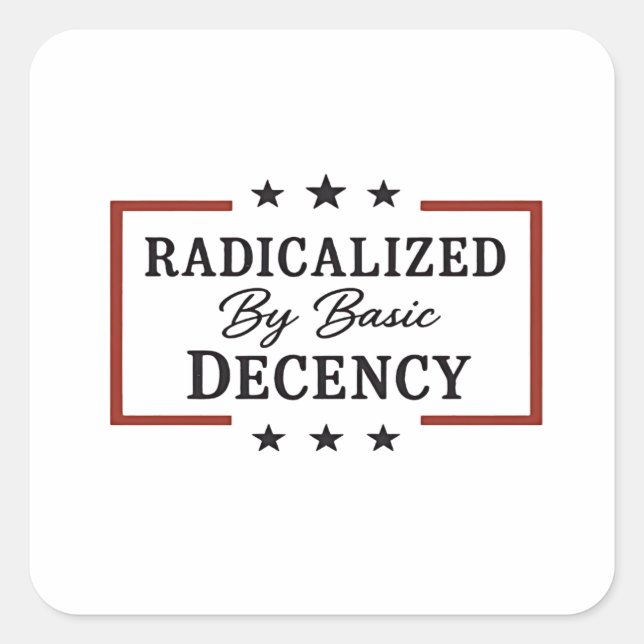 Democracy Social Radicalised By Basic Decency  Square Sticker (Front)