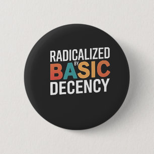 Democracy Social Radicalized By Basic Decency 6 Cm Round Badge