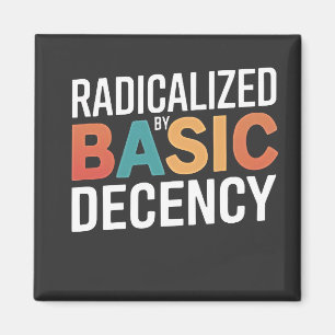 Democracy Social Radicalized By Basic Decency Magnet