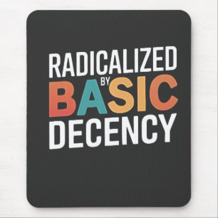 Democracy Social Radicalized By Basic Decency Mouse Mat
