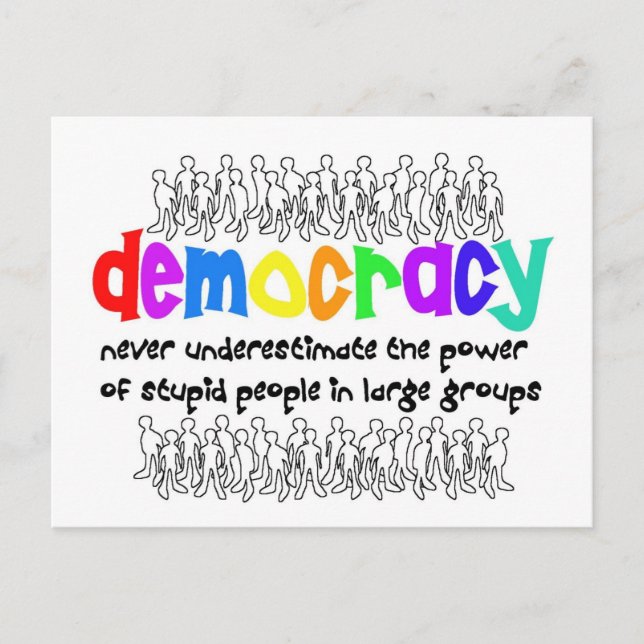 Democracy, who needs it? postcard (Front)