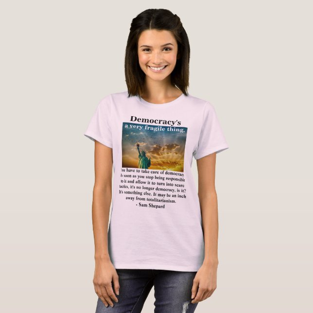 Democracy's a very fragile thing. T-Shirt (Front Full)