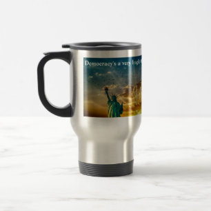 Democracy's a very fragile thing. travel mug