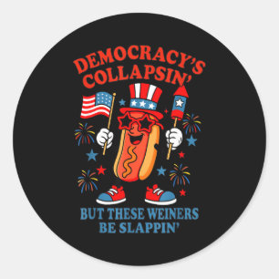 Democracy's collapsing funny hot dog 4th july Demo Classic Round Sticker