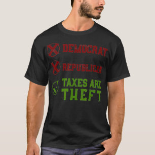 Democrat Republican CPA Gift Funny Taxes Are Theft T-Shirt