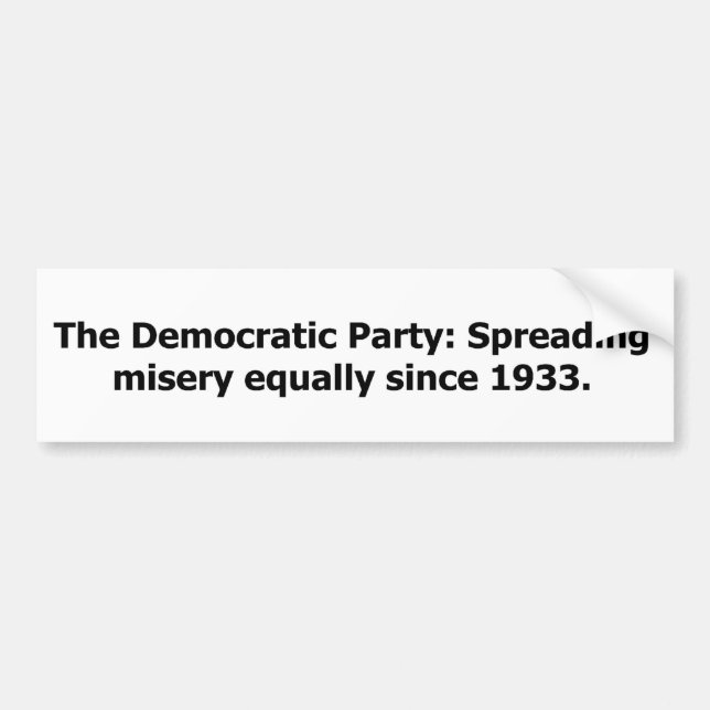 Democratic Party: Spreading Misery Equally Bumper Sticker (Front)