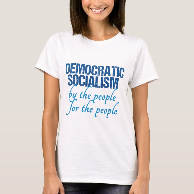 Democratic Socialism T-Shirt (Front)