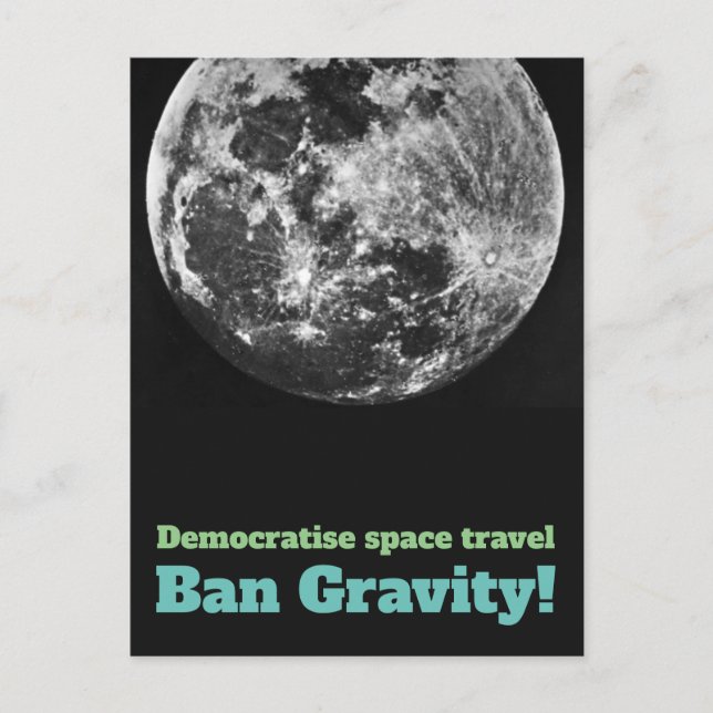 Democratise Space Travel - Ban Gravity! Postcard (Front)