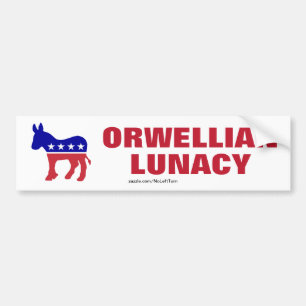 Democrats Are Orwellian Lunacy Bumper Sticker