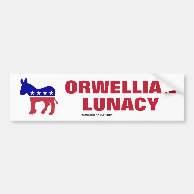 Democrats Are Orwellian Lunacy Bumper Sticker (Front)