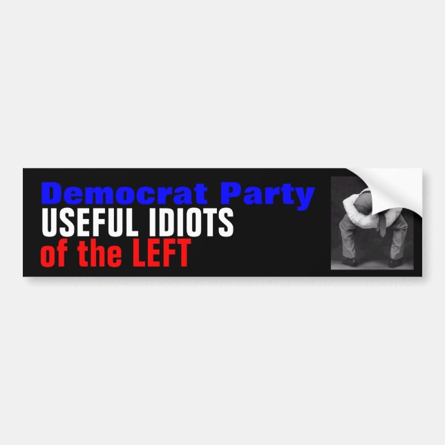 Democrats are USEFUL IDIOTS Bumper Sticker (Front)