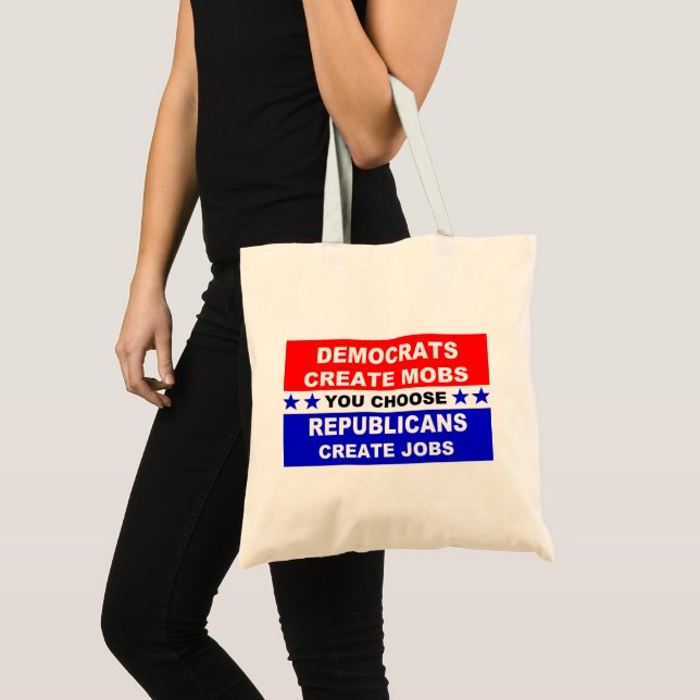 Democrats Create Mobs Tote Bag (Front (Product))