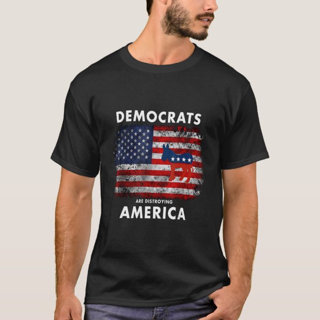 Democrats Destroying America  Anti Liberal Sociali T-Shirt (Front)