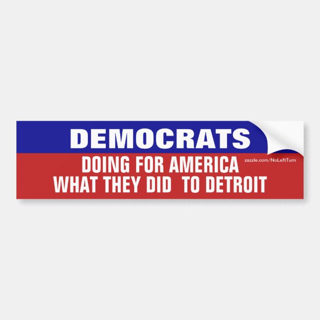 Democrats For America What They Did To Detroit Bumper Sticker (Front)