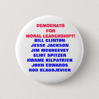 DEMOCRATS FOR MORAL LEADERSHIP?! 6 CM ROUND BADGE