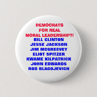 DEMOCRATS FOR  MORAL LEADERSHIP??? 6 CM ROUND BADGE