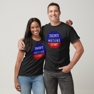 Democrats Have D.U.M.B. T-Shirt