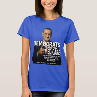 Democrats Medicare No Advantage LBJ T-Shirt
